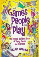 Games People Play: The Biggest and Best Book of Party Games and Activities 0881663042 Book Cover