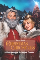 Trivia about The Christmas Chronicles: Test Your Knowledge of The Christmas Chronicles B0BJSBD2LB Book Cover