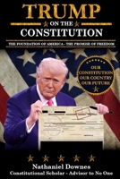 Trump on the Constitution: The Foundation of America. The Promise of Freedom B0H4WTR72F Book Cover