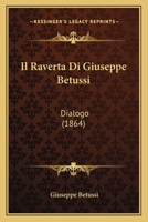 Il Raverta Di Giuseppe Betussi: Dialogo (1864) 127114140X Book Cover