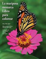 La mariposa monarca Libro para colorear: The butterfly monarch book to color 1508542961 Book Cover