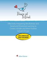 Peace of Mind Core Curriculum for Early Childhood: Effectively Integrating Mindfulness and Social Emotional Learning for a Kinder and More Positive School Climate 0997695412 Book Cover