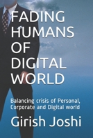 FADING HUMANS OF DIGITAL WORLD: Balancing crisis of Personal, Corporate and Digital world B08C98YZTY Book Cover