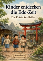 Kinder entdecken die Edo-Zeit: Eine spannende Reise durch das historische Japan (German Edition) 3696368784 Book Cover