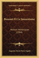 Bossuet Et Le Jansenisme: Notices Historiques (1904) 1168083907 Book Cover