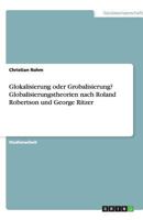 Glokalisierung Oder Grobalisierung? Globalisierungstheorien Nach Roland Robertson Und George Ritzer 364092889X Book Cover