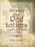 Between the Red Letters: Living Life in the Manner of Jesus 1962893499 Book Cover