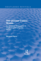 The Chinese Classic Novels (Routledge Revivals): An Annotated Bibliography of Chiefly English-Language Studies 0415609798 Book Cover