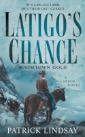 Latigo's Chance: Boomtown Gold (A Historical Western Series) 1639776540 Book Cover