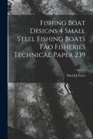 Fishing Boat Designs 4 Small Steel Fishing Boats Fao Fisheries Technical Paper 239 1017744106 Book Cover