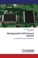 Multigate(III-V)FET-based devices: For High Performance Applications 3659333336 Book Cover