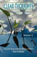 Clear Thoughts - Pragmatic Gems of Better Business Thinking, Volume 2 0982468407 Book Cover