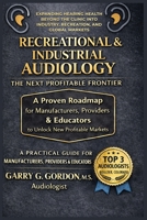 Recreational & Industrial Audiology: The Next Profitable Frontier B0GWSZZ6TZ Book Cover