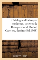 Catalogue d'estampes modernes, oeuvres de Bracquemond, Buhot, Carrière 232937626X Book Cover