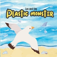 Leo and the Plastic Monster: How One Brave Bird Helped Save the Sea B0F3W7664L Book Cover