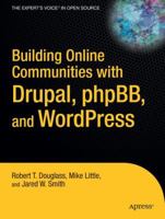 Building Online Communities With Drupal, phpBB, and WordPress 1590595629 Book Cover