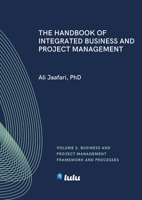 The Handbook of Integrated Business and Project Management, Volume 2: Business and Project Management Framework and Processes 1471738051 Book Cover