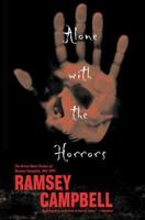 Alone with the Horrors: The Great Short Fiction of Ramsey Campbell 1961-1991 0765307685 Book Cover
