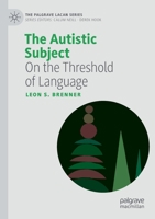 The Autistic Subject: On the Threshold of Language (The Palgrave Lacan Series) 3030507149 Book Cover