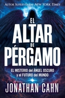 Altar de Pérgamo : El Misterio Del ángel Oscuro y el Futuro Del Mundo 1966427646 Book Cover