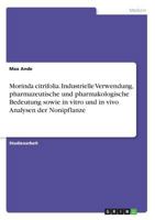 Morinda citrifolia. Industrielle Verwendung, pharmazeutische und pharmakologische Bedeutung sowie in vitro und in vivo Analysen der Nonipflanze 3668242658 Book Cover