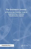 The Innovator's Journey: A Practical and Frontline Guide to Implementing a Scalable Transformation System 1041343795 Book Cover