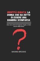 IDENTITÀ RUBATA: LA DONNA CHE HA DETTO DI ESSERE UNA BAMBINA SCOMPARSA: Una vera storia di inganni, bugie e il lato oscuro della fama (Italian Edition) B0DZ1XBQ18 Book Cover