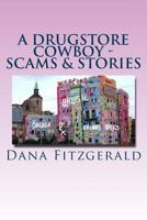 A Drugstore Cowboy - Scams & Stories: Amended & Addended 1500142948 Book Cover