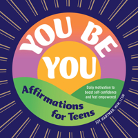 You Be You: Affirmations for Teens: Daily Motivation to Boost Self-Confidence and Feel Empowered 1638079846 Book Cover