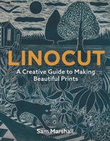 Linocut: A Creative Guide to Making Beautiful Prints 1789940702 Book Cover