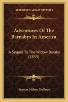 The Barnabys in America, or Adventures of the Widow Wedded 1120139848 Book Cover