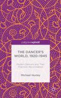 The Dancer's World, 1920 - 1945: Modern Dancers and Their Practices Reconsidered 1137439203 Book Cover