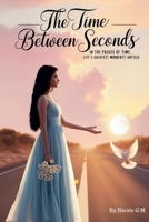 The Time Between Seconds B0F2KM1J3F Book Cover