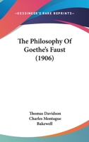 The Philosophy of Goethe's Faust 1104677830 Book Cover