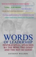 Words of Leadership: Inspirational Speeches By the Wise, the Good and the Not So Good 1903071739 Book Cover