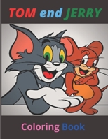 TOM END JERRY: Coloring book for kids . perfect for children 3-12 . 40+ coloring pages B09TGGT3WM Book Cover