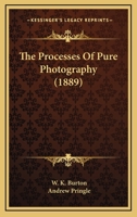 The Processes Of Pure Photography 0548658315 Book Cover