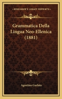 Grammatica Della Lingua Neo-Ellenica (1881) 1273780264 Book Cover