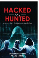 Hacked and Hunted: A Smart Girl's Guide to Online Safety 191686533X Book Cover