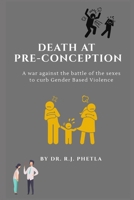 Death at Pre-Conception: A war against the battle of the sexes to curb Gender Based Violence B08B2ZZSC6 Book Cover