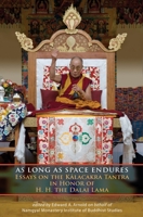 As Long As Space Endures: Essays on the Kalacakra Tantra in Honor of the Dalai Lama 1559393300 Book Cover