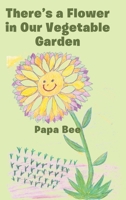 There's a Flower in Our Vegetable Garden 1644582716 Book Cover