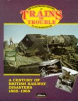 An Illustrated History of Trains in Trouble: A Century of British Railway Disasters 1868-1968 0906899699 Book Cover