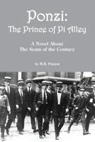 Ponzi: The Prince of Pi Alley: A Novel about the Scam of the Century 1942790015 Book Cover