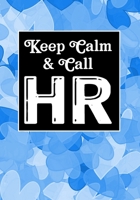 Keep Calm & Call HR: Coworker Notebook, Sarcastic Humor, Funny Gag Gift Work, Boss, Colleague, Employee, HR, Office Journal (employee appreciation gifts) 1677455535 Book Cover