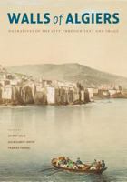 Walls of Algiers: Narratives of the City Through Text and Image 0295988681 Book Cover