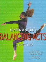 Gymnastics: Balancing Acts 0789301059 Book Cover