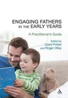 Engaging Fathers in the Early Years: A Practitioner's Guide 1441196951 Book Cover