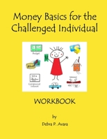 Money Basics for the Challenged Individual Workbook 1105649946 Book Cover