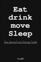 Eat Drink Exercise Sleep Journal: Food Journal and Activity Tracker for the Best Version of Yourself and Healthy Living 1650031491 Book Cover